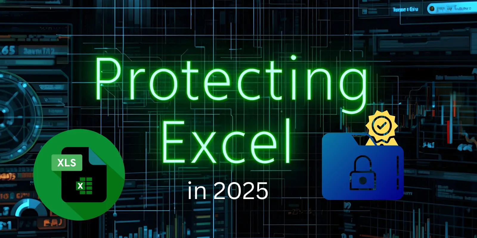 Protecting Excel in 2025: The Ultimate Guide You Need